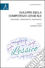 Sviluppo della competenza lessicale. Acquisizione, apprendimento, insegnamento. Atti (Salerno, settembre 2013)