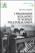 I programmi scolastici nell'Italia unita e le scienze. Dal 1860 al 1955