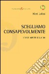 Scegliamo consapevolmente. I tanti aspetti del cibo libro