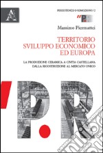 Territorio, sviluppo economico ed Europa. La produzione ceramica a Civita Castellana dalla ricostruzione al mercato unico