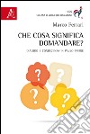 Che cosa significa domandare? Dialogo e conoscenza in Paulo Freire libro