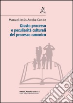 Giusto processo e peculiarità culturali del processo canonico  libro