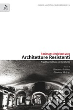 Architetture resistenti. Progetti per la musica nel rione Sanità. Ediz. italiana e inglese libro