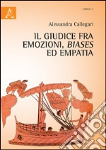 Il giudice fra emozioni, biases ed empatia