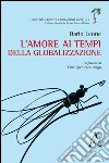 L'amore ai tempi della globalizzazione libro di Leone Dario