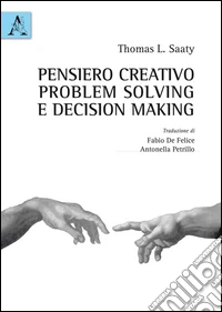 Pensiero creativo, problem solving e decision making libro