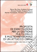 Proposta di esercitazione per la gestione multilivello e multidimensionale di un attacco CBRNe. Simulazione condotta nello Stato di Tegeste libro