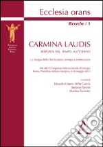 Carmina laudis. Risposta nel tempo all'eterno. La liturgia delle Ore tra storia, teologia e celebrazione. Atti del 10° Congresso internazionale di liturgia (Roma, 6-8 maggio 2015) 