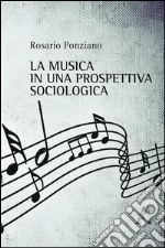 La musica in una prospettiva sociologica libro