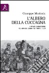 L'albero della cuccagna. L'affare emigrazione nel grande esodo tra '800 e '900  libro