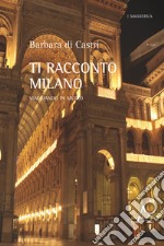 Ti racconto Milano. Viaggiando in metrò libro