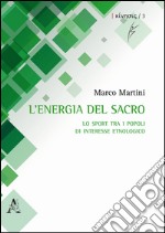 L'energia del sacro. Lo sport tra i popoli di interesse etnologico