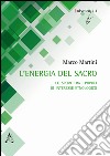 L'energia del sacro. Lo sport tra i popoli di interesse etnologico libro di Martini Marco