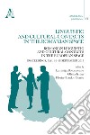 Linguistic and cultural contacts in the romanian space. Romanian linguistic and cultural contacts in the European Space. Proceedings (Iasi, 16-18 September 2015) libro