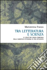 Tra letteratura e scienza. Le strutture spazio-temporali nella narrativa vittoriana di fine Ottocento  libro