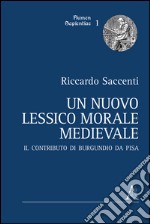 Un nuovo lessico morale medievale. Il contributo di Burgundio da Pisa  libro