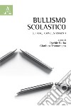 Bullismo scolastico. Letture, forme, strumenti libro