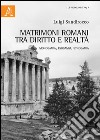 Matrimoni romani tra diritto e realtà. Monogamia, esogamia, etnogamia libro di Sandirocco Luigi