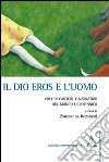 Il dio Eros e l'uomo. Voci di cantori e narratori del mondo ugrofinnico libro