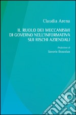 Il ruolo dei meccanismi di governo nell'informativa sui rischi aziendali  libro