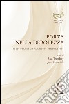 Forza nella debolezza. Fecondità di un paradosso cristologico  libro