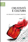 Creatività e cultura. Le potenzialità della filiera culturale libro di Leone S. (cur.)