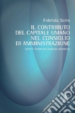 Il contributo del capitale umano nel consiglio di amministrazione. Aspetti teorici ed evidenze empiriche libro