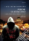 Perché ci attaccano. Al Qaeda, l'Islamic State e il terrorismo «fai da te»  libro