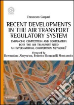 Recent developments in the air transport regulatory system. Enhancing competition and cooperation: does the air transport need an international competition network?
