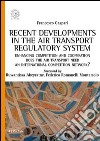 Recent developments in the air transport regulatory system. Enhancing competition and cooperation: does the air transport need an international competition network? libro