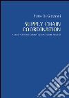 Supply chain coordination. A multi-sector comparative case study analysis  libro di De Giovanni Pietro