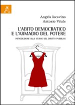 L'abito democratico e l'armadio del potere. Introduzione allo studio del diritto pubblico