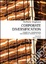 Corporate diversification. Theoretical considerations and empirical evidence in Italy  libro