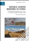 Moving across borders in China. Interdisciplinary approaches to the study of cultural diversity in marginal areas  libro