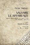 Salvare le apparenze. Saggio sulla nozione di teoria fisica da Platone a Galileo. Testo francese a fronte libro