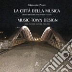 La città della musica. Progettare nuovi spazi per la cultura-Music town design. Ideas for new cultural facilities libro