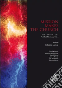 Mission makes the Church. 1916-October 31-2016. Pontifical Missionary Union libro