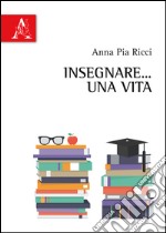 Insegnare... una vita libro