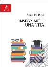 Insegnare... una vita libro