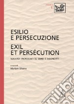 Esilio e persecuzione. Exil et persécution. Sguardi incrociati su ebrei e ugonotti libro