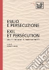 Esilio e persecuzione. Exil et persécution. Sguardi incrociati su ebrei e ugonotti libro di Silvera M. (cur.)