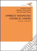 Approcci terapeutici contro il cancro. Tradizione e innovazione libro