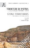 Territori di pietra. Il suolo, il paesaggio, le architetture, i materiali-Stone territories. Soil, landscape, architecture, material. Ediz. bilingue libro di Potenza D. (cur.)