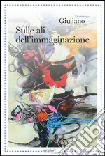 Sulle ali dell'immaginazione libro