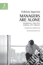 Managers are alone. Theorical-practical survival anti-manual libro