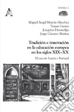 Tradición e innovación en la educación europea en los siglos XIX-XX. Los casos de España e Portugal libro