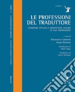 Le professioni del traduttore. Tendenze attuali e prospettive future di una professione libro