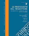 Le professioni del traduttore. Tendenze attuali e prospettive future di una professione libro