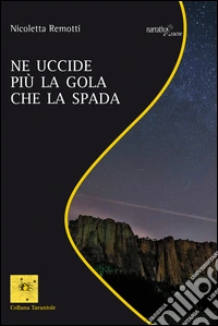 Ne uccide più la gola che la spada libro