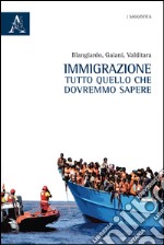 Immigrazione. Tutto quello che dovremmo sapere  libro